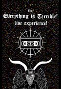 EVERYTHING IS TERRIBLE - THE LIVE EXPERIENCE!